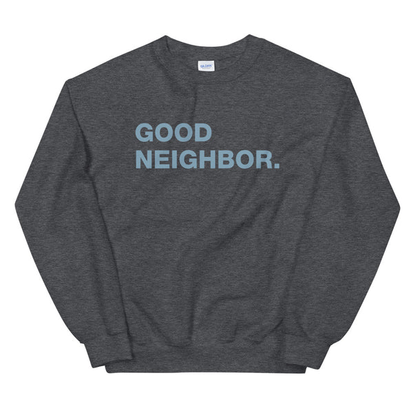 A Little Help Good Neighbor Unisex Sweatshirt