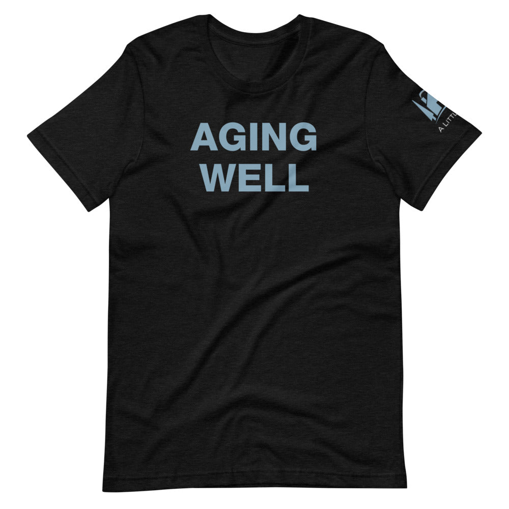 A Little Help Aging Well Unisex Tee