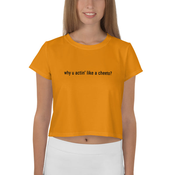 Why You Actin Like a Cheeto Crop Tee