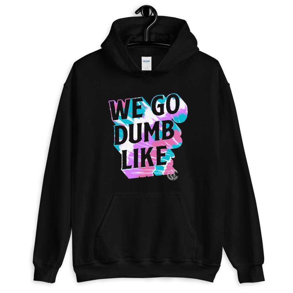 We Go Dumb Like Unisex Hoodie - The 6th Clothing Co.